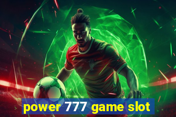 power 777 game slot