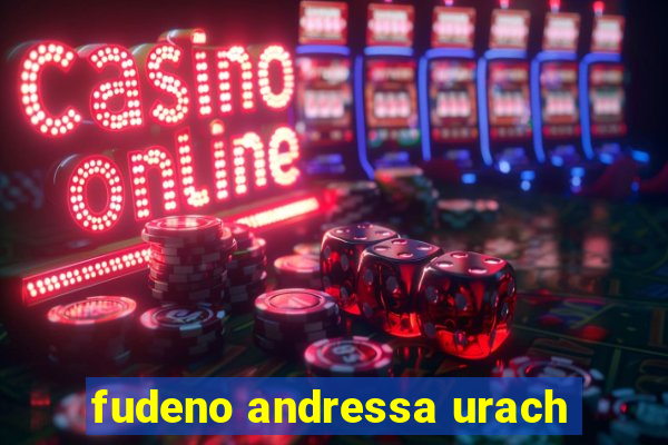 fudeno andressa urach