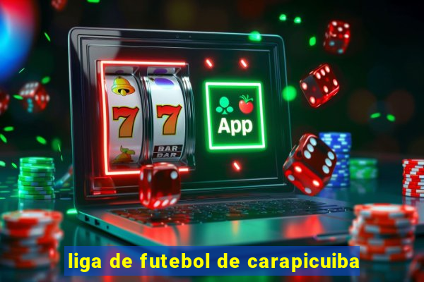 liga de futebol de carapicuiba