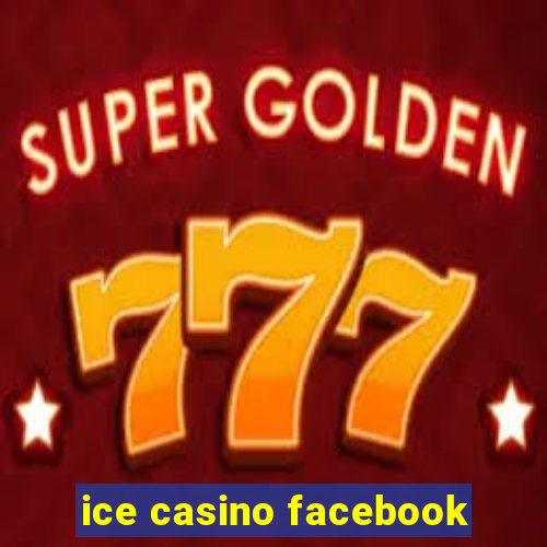 ice casino facebook