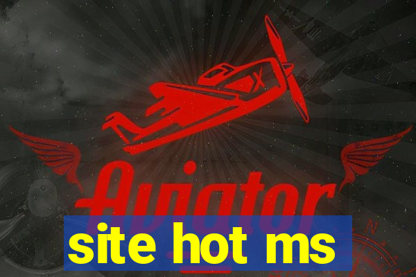 site hot ms