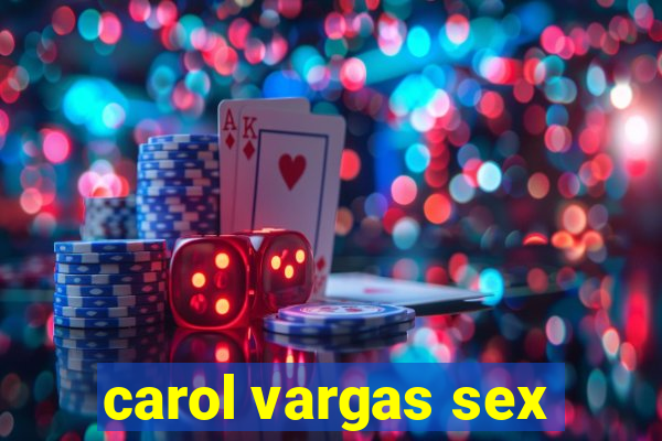 carol vargas sex