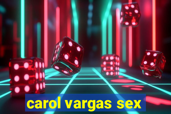 carol vargas sex