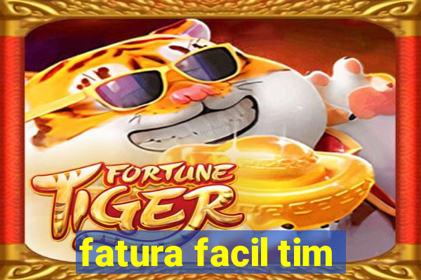 fatura facil tim