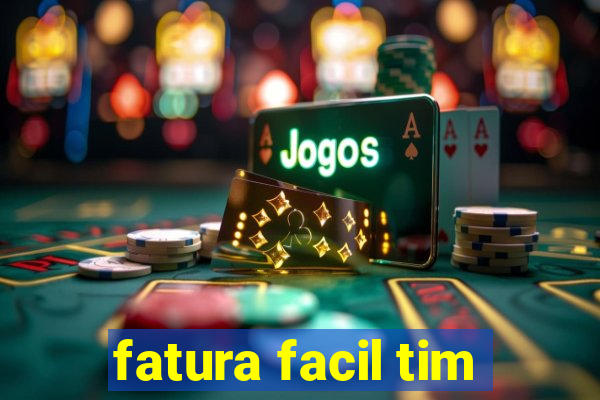 fatura facil tim