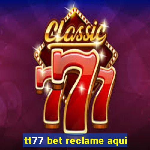 tt77 bet reclame aqui