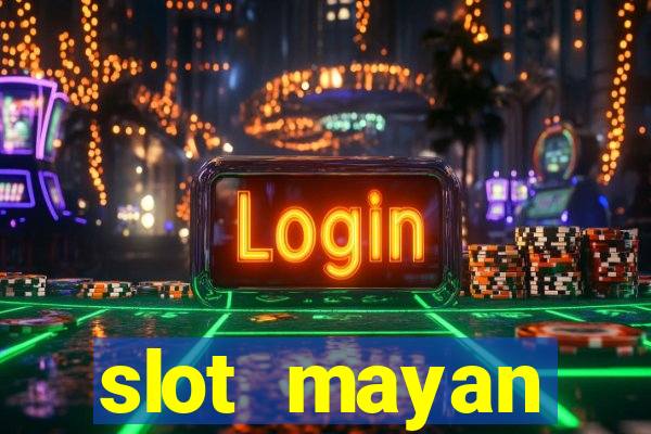 slot  mayan