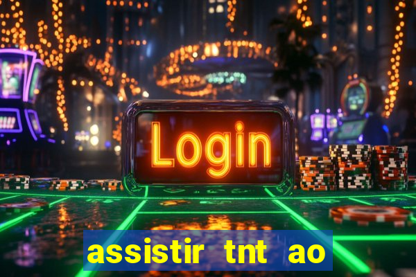 assistir tnt ao vivo gratis online