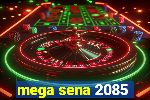 mega sena 2085