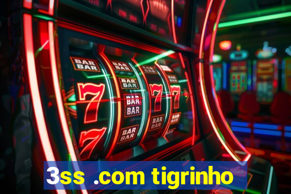 3ss .com tigrinho