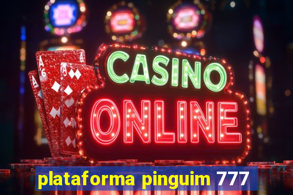 plataforma pinguim 777