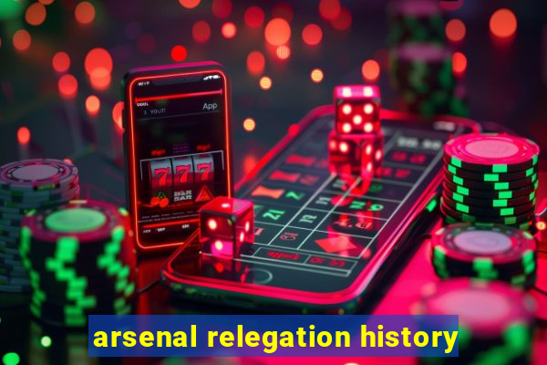 arsenal relegation history