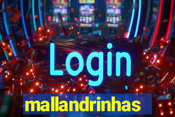 mallandrinhas