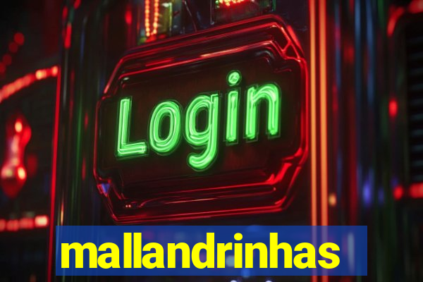 mallandrinhas