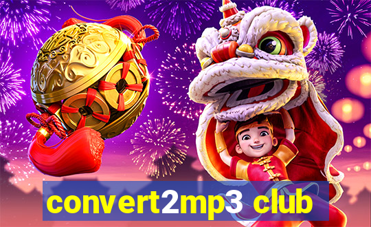 convert2mp3 club