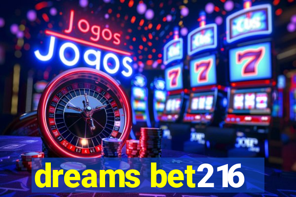 dreams bet216