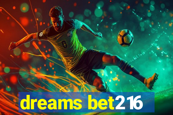 dreams bet216