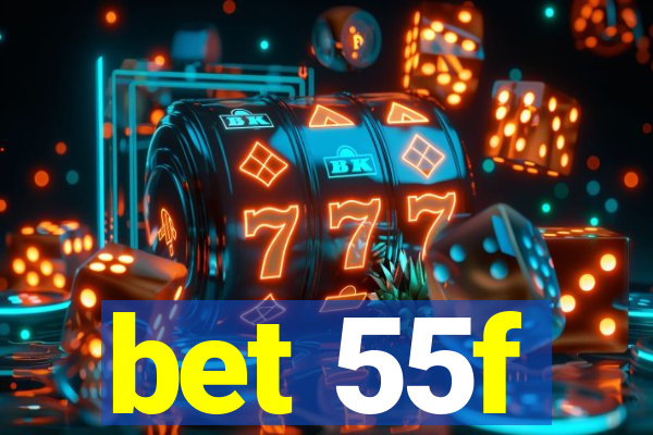 bet 55f