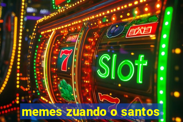 memes zuando o santos