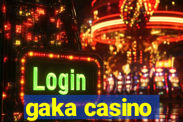 gaka casino