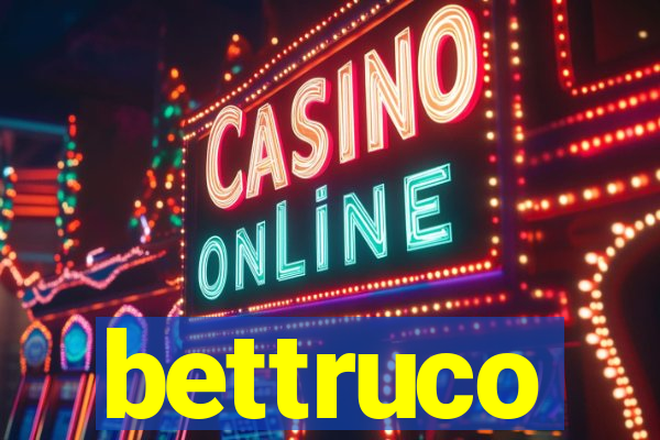 bettruco