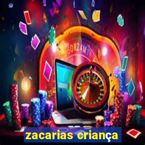 zacarias criança