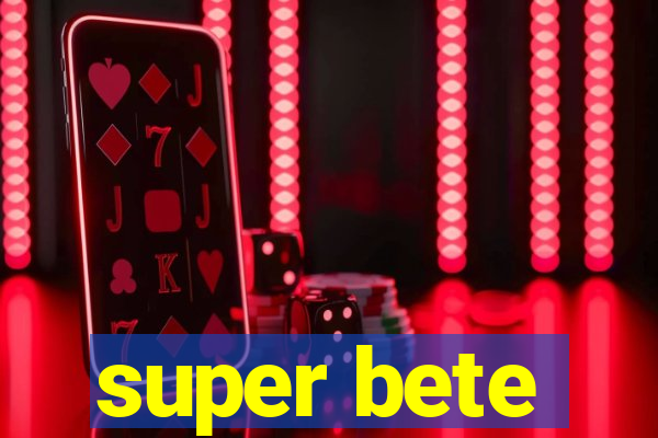 super bete