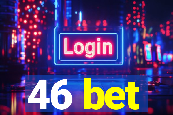 46 bet