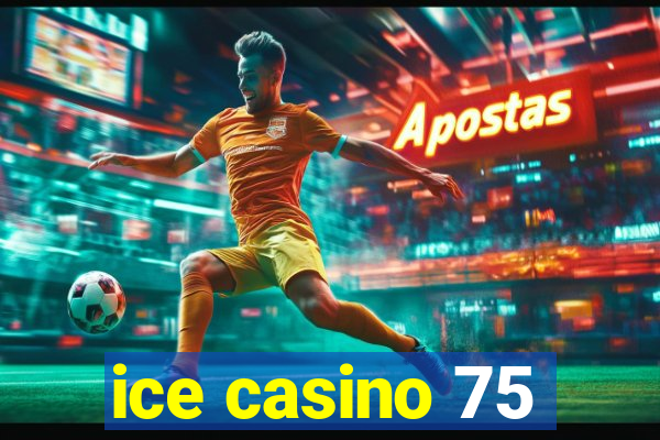 ice casino 75