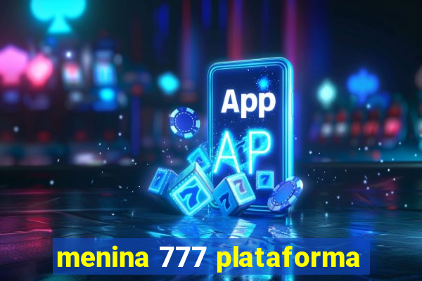 menina 777 plataforma