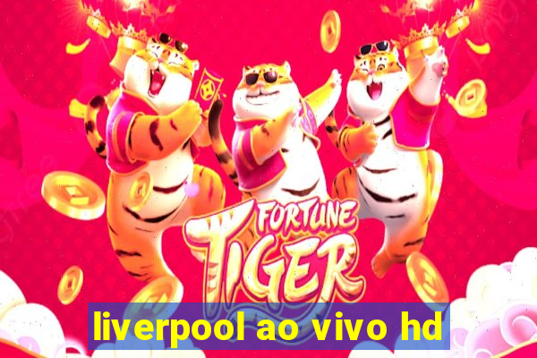 liverpool ao vivo hd