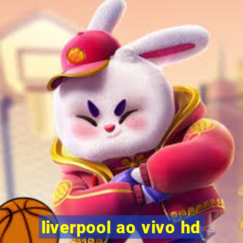 liverpool ao vivo hd