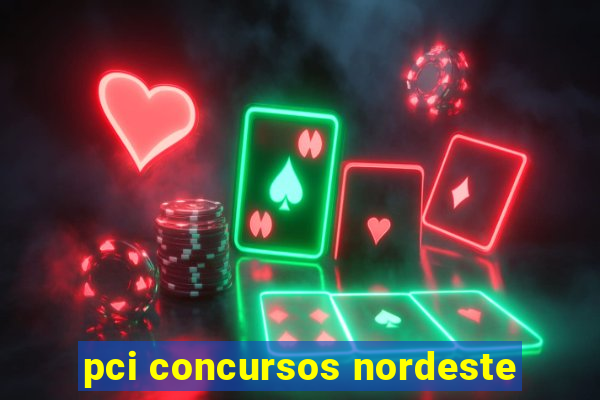 pci concursos nordeste