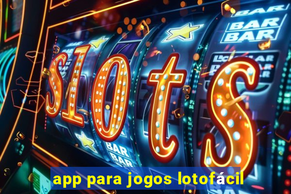 app para jogos lotofácil