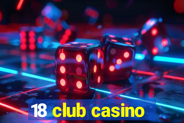 18 club casino