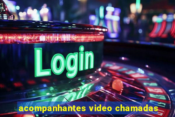 acompanhantes video chamadas