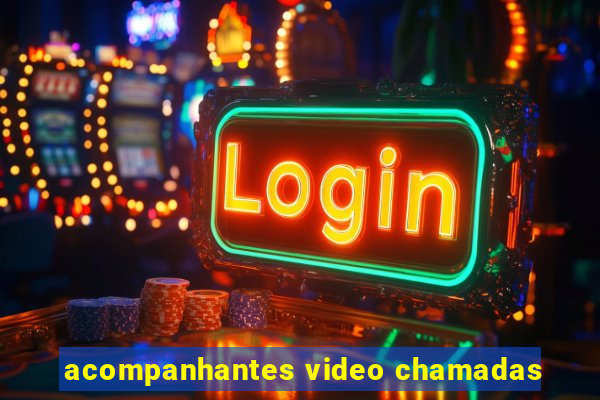 acompanhantes video chamadas