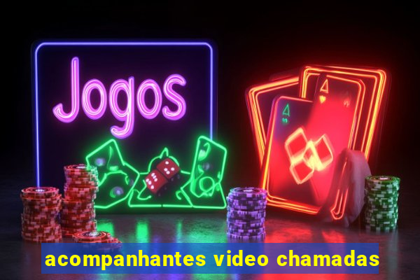 acompanhantes video chamadas