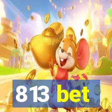 813 bet