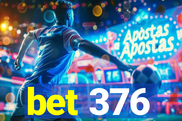 bet 376