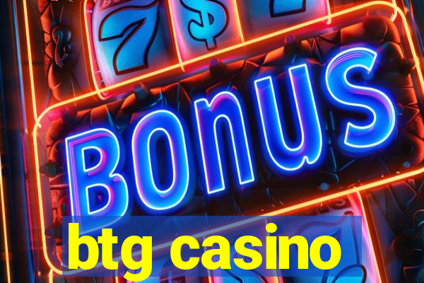 btg casino