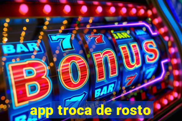 app troca de rosto