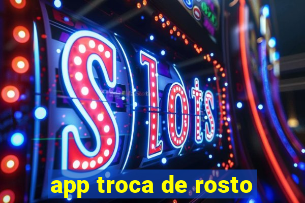 app troca de rosto