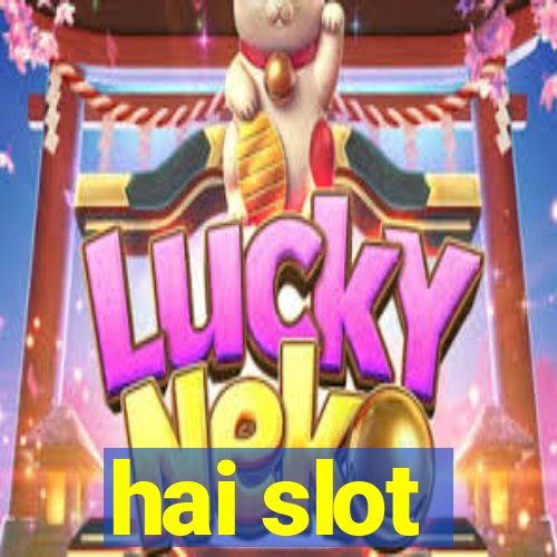 hai slot