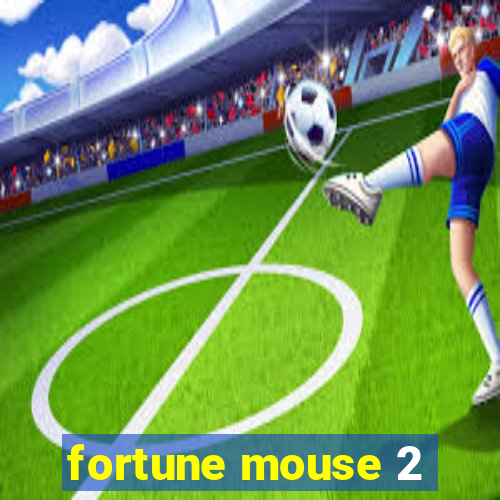 fortune mouse 2