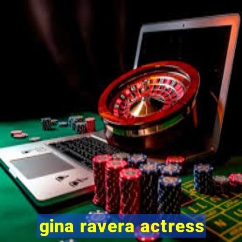 gina ravera actress