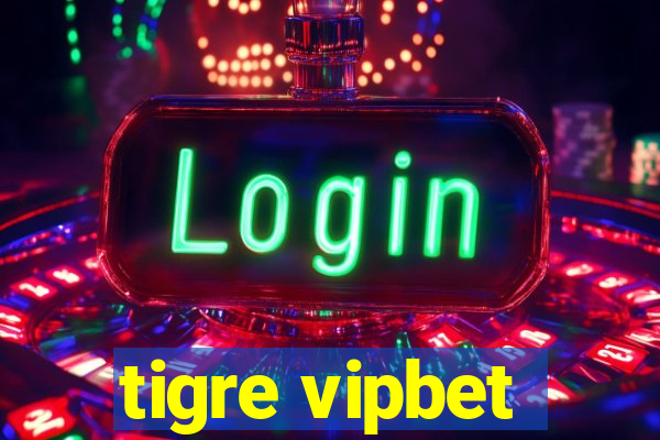 tigre vipbet