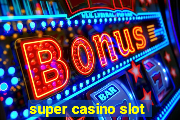 super casino slot