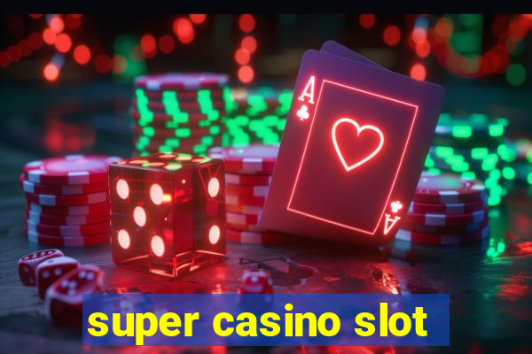 super casino slot