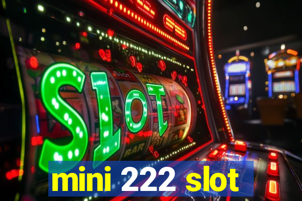 mini 222 slot